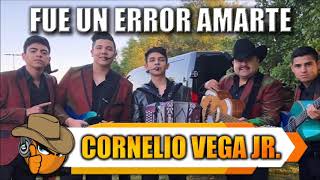 FUE UN ERROR AMARTE - Cornelio Vega Jr y Su Dinastia