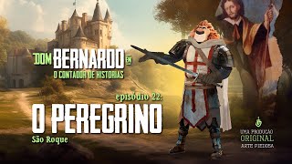 História de São Roque! Ep 22 Dom Bernardo contará a história de São Roque.