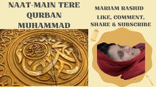 Naat | Main Tere Qurban Muhammad | by Mariam Rashid