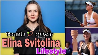 Elina Svitolina (Tennis🎾 player)  Lifestyle |Biography |Age|Husband |Hobbies |Net Worth And More