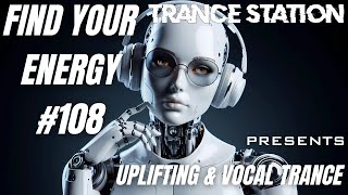 Find Your Energy 108 - Uplifting & Vocal Trance