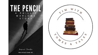 Raymond Chandler / The Pencil / Short Story Review / Tim With Tomes & Tales