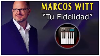 Tu Fidelidad - Marcos Witt "TUTORIAL" 🎹🎶