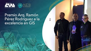 Premio Arq. Ramón Pérez Rodríguez a la excelencia en GIS | #CVU2023