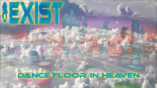 Exist Dance Floor In Heaven