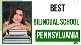 Best Bilingual School in Pennsylvania, United States