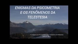 Os enigmas da psicometria e os fenômenos da telestesia. Ernesto Bozzano.