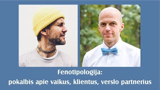 Pokalbis su Ignu Bakėjumi apie vaikus, klientus, verslo parterius #fenotipologija