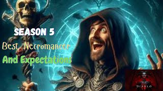 Diablo 4 : Season 5 Best Necromancer and Necromancer Expectations