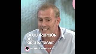 LA CORRUPCIÓN DEL KIRCHNERISMO