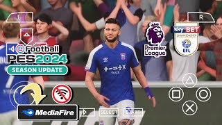 EFOOTBALL™ 2024 SEASON PES PPSSPP SPECIAL EFL, NEW KITS ,CAMERA PS5 COMENTATOR PATER DURY,GRAPIC HD