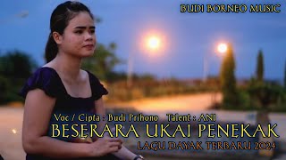 BESERARA UKAI PENEKAK | LAGU DAYAK • BUDI BORNEO MUSIC