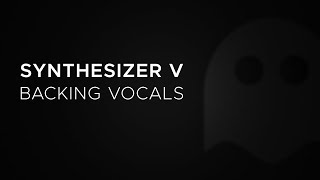 Synthesizer V - Backing Vocals