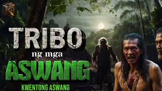 'TRIBO NG MGA ASWANG' | KWENTONG ASWANG | PINOY HORROR STORIES