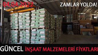 GÜNCEL İNŞAAT MALZEMELERİ FİYATLARI 04.04.2022