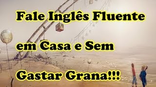 Aprenda a falar inglês fluente em casa e sem gastar...