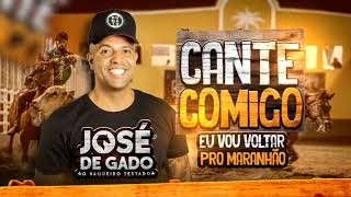 Cante Comigo Eu Vou Voltar Pro Maranhão (PLAYBACK) - José De Gado O Vaqueiro Testado