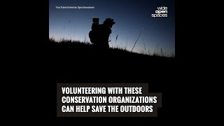 Volunteering with These Conservation Organizations Can Help Save the Outdoors