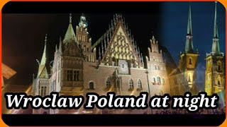 Wrocław at night Europe เดินเละรอบเมือง Wrocław ยามค่ำคืน แสงสี สวยงาม