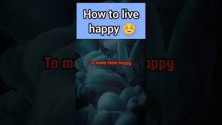 how to live happy #happiness #livehappy #life #facts