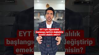 EYT için sigortalılık başlangıç tarihini değiştirip emekli olabilir misin? #eyt #emeklilik