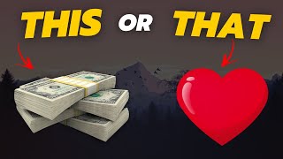 CHOOSE ONE AND LOSE THE OTHER? - THIS OR THAT