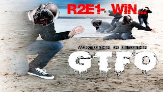 [R2E1] GTFO - R2E1 победил...