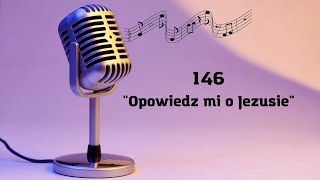 146. Opowiedz mi o Jezusie