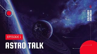 Astro Talk Episode -1||