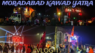 MORADABAD KAWAD YATRA VLOG-1 | SBHI DJ EK SAATH || YDG VLOGS ||