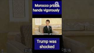 Prince hands vigorously#🫴🫷# #Trump was shocked#morocco