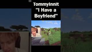 Tommyinnit"I Have a Boyfriend"