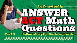 FORGET THE TIPS AND TRICKS - ACT Math Prep practice questions pt. 3