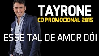 Tayrone Cigano - Esse Tal de Amor Dói [CD 2015]