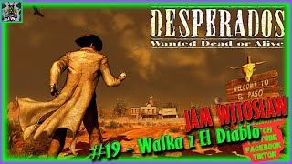 Zagrajmy w Desperados: Poszukiwany żywy lub martwy odc. 19 - Walka z El Diablo