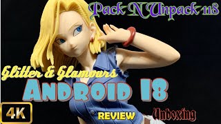 Glitter and Glamor Android 18 Unboxing | Pack N Unpack 118: Dragon Ball Z Figure (3/4)