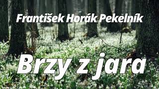 Brzy z jara -  František Horák Pekelník