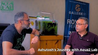 Customer Success Story: Ashutosh's Journey with Aqua2 Lab