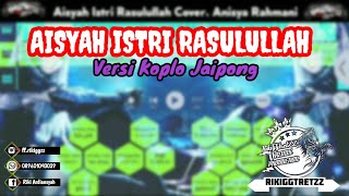 AISYAH ISTRI RASULULLAH || Versi Koplo Jaipong || Cover.Anisya Rahmani