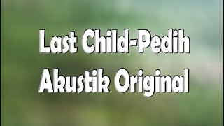 Last Child-Pedih Akustik Original#coverlagu #lagupop #brandayoutube