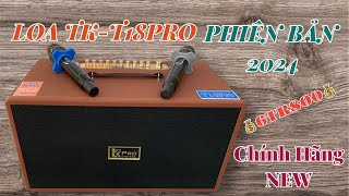 LOA TK-T18PRO PHIÊN BẢN MỚI NHẤT 2024 / GIÁ 6tr800-BÀN GIAO VỀ CHỊ HUYỀN Ở AN GIANG