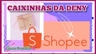 Caixinhas da Deny 😍 Você escolhe os produtos / Shopee 😍