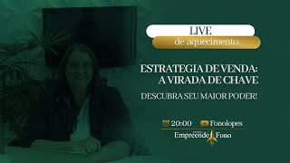 🚀LIVE #06  Aquecimento: Imersão EmpreendeFono - ESTRATEGIAS DE VENDAS