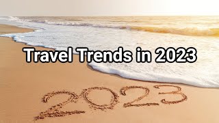 Travel Trends in 2023