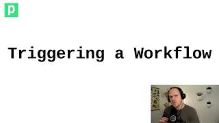 Triggering a Workflow
