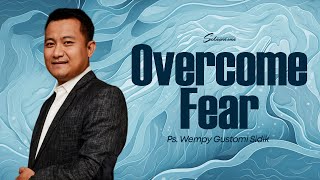 Ibadah Online 10 Maret 2024 | Overcome Fear | Ps. Wempy Gustomi Sidik