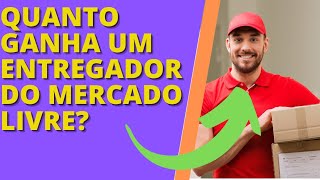 QUANTO GANHA UM ENTREGADOR DO MERCADO LIVRE?