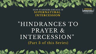 Hindrances to Prayer & Intercession as You Stand! (Sermon #3 of this Series)