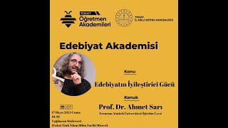 Öğretmen Akademileri -Prof.Dr. Ahmet SARI - Edebiyatın İyileştirici Gücü