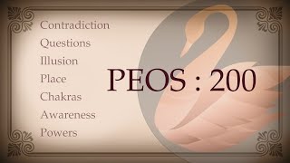 PEOS 200 : Contradiction, Questions, Illusion, Sacred Place, Chakras, Awareness, Powers